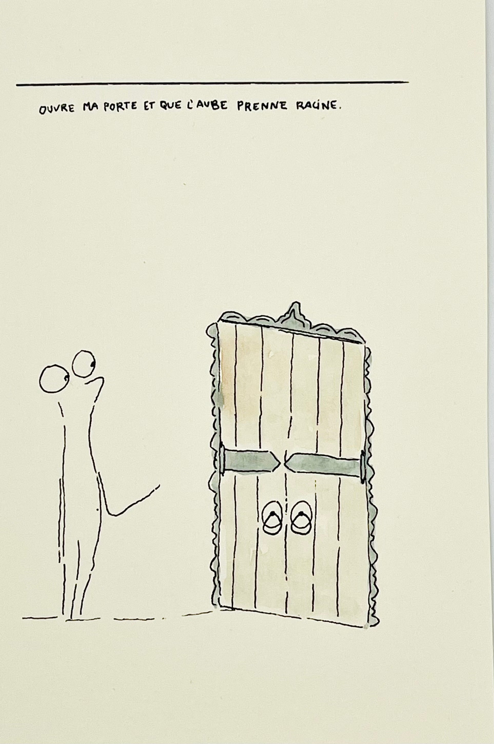 Ouvre ma porte et que l’aube prenne racine.