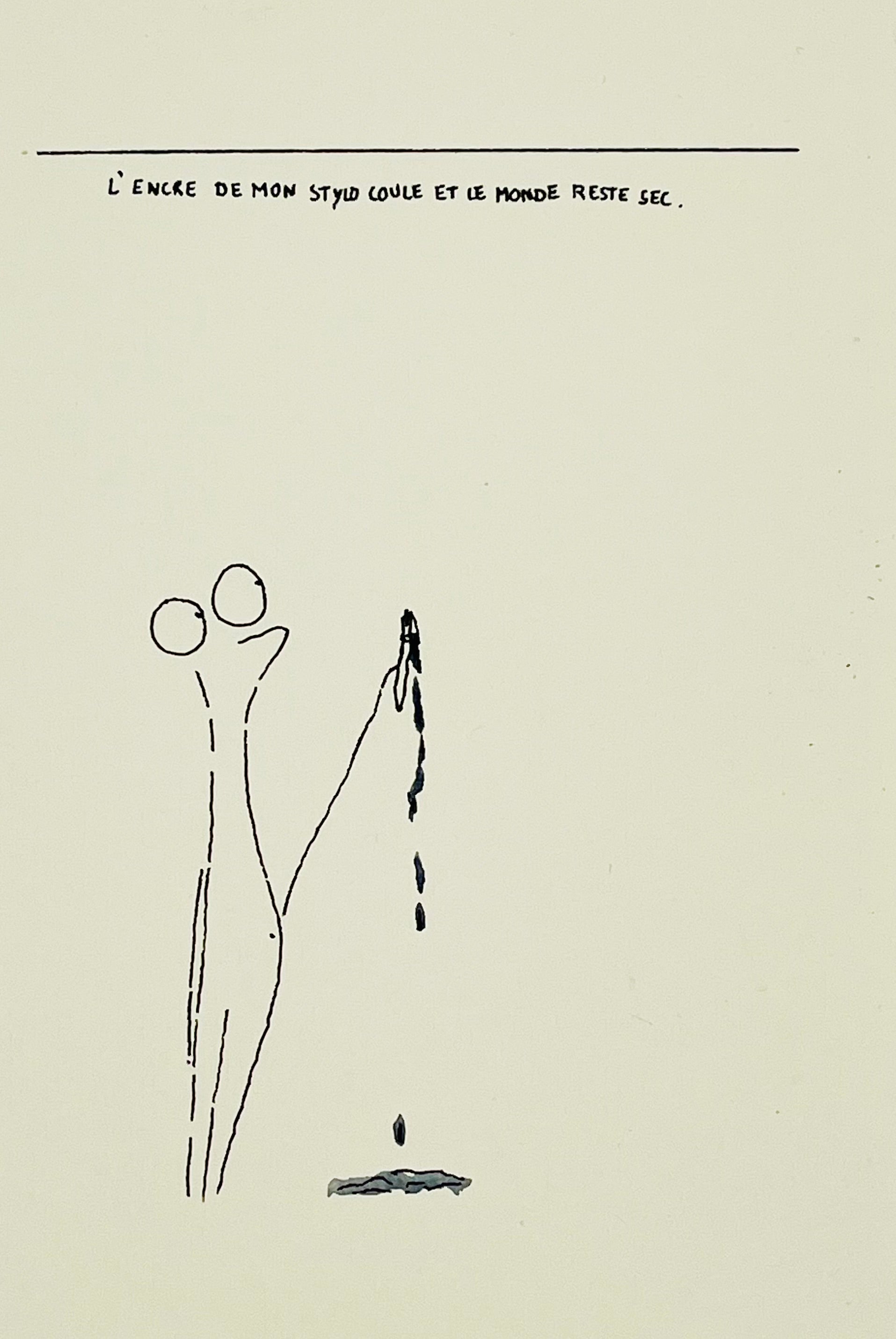 L'encre de mon stylo coule et le monde reste sec.